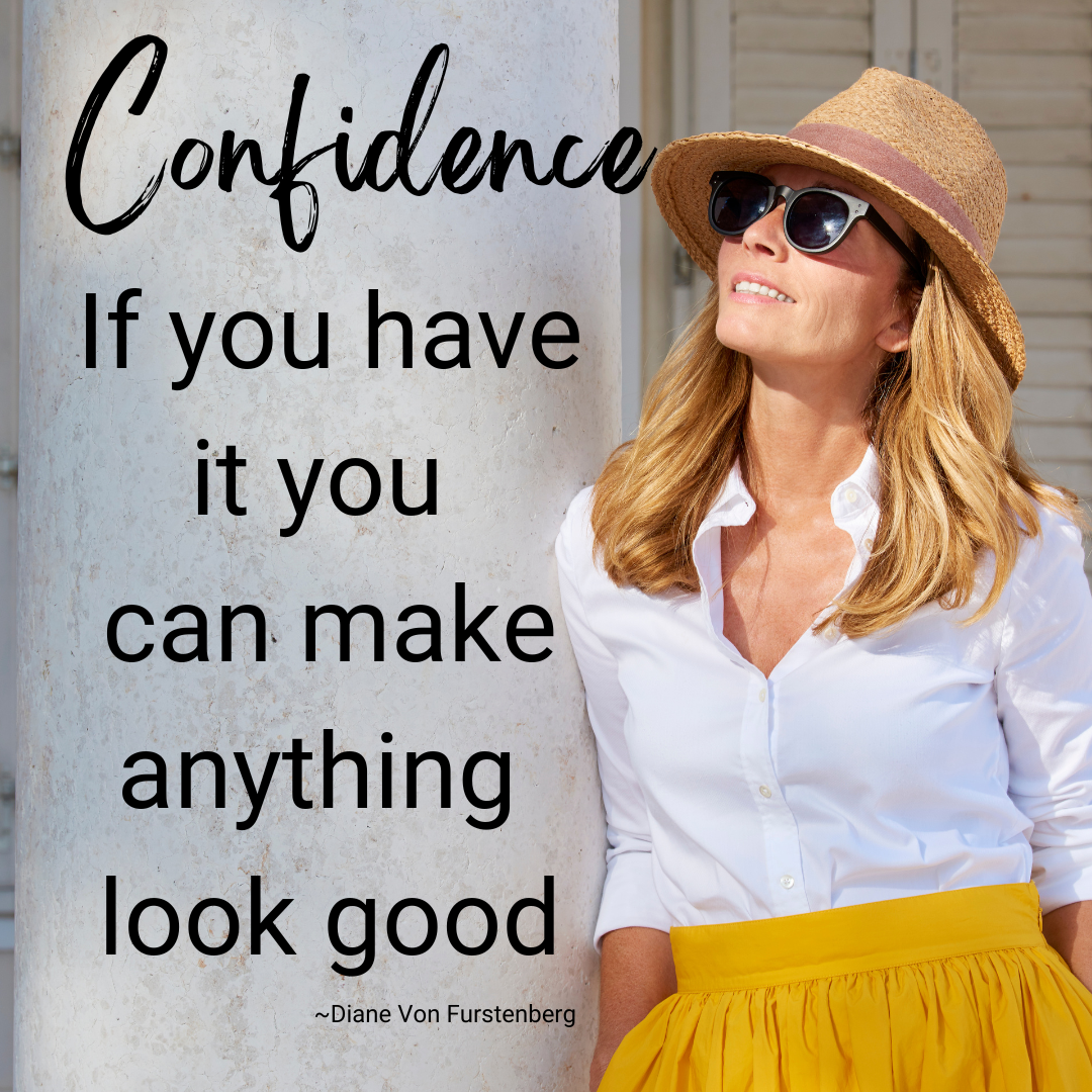 Confidence- If you have it, you can make anything look good